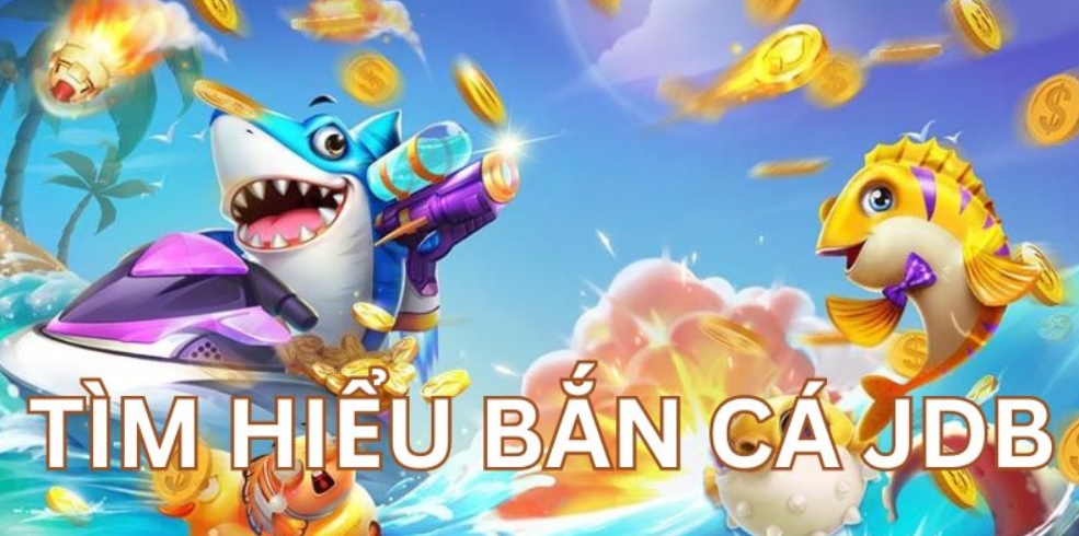 Giới thiệu tựa game bắn cá JDB tại Hb88