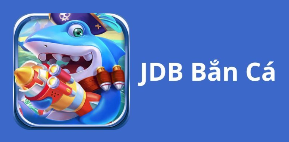 bắn cá jdb